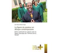 La figure du pasteur en Afrique contemporaine Entre continuite et rupture avec la figure classique de "ministre de la Parole" - Jean Patrick Fanga - Croix Du Salut - broché - Essai
