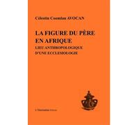 La Figure Du Père En Afrique - Lieu Anthropologique D'une Ecclésiologie