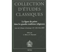 La Figure Du Prêtre Dans Les Grandes Traditions Religieuses - Actes Du Colloque En Hommage À M. L'abbé Julien Ries