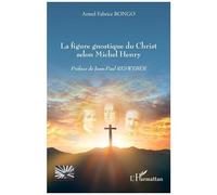 La Figure Gnostique Du Christ Selon Michel Henry