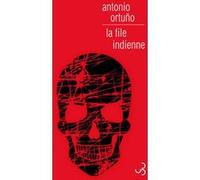 La file indienne Antonio Ortuno (Auteur), Marta Martínez Valls (Traduction)