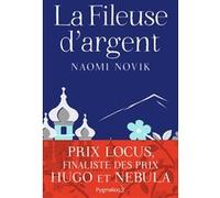 La Fileuse d'argent Naomi Novik (Auteur), Thibaud Eliroff (Traduction)