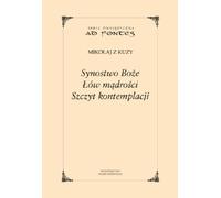 La filiation de Dieu La chasse à la sagesse Le sommet de la contemplation - z Kuzy Mikolaj (Literatur und Philosophie auf Polnisch)