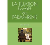 LA FILIATION EGAREE ou PARAPHRENIE