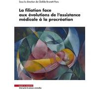 La filiation face aux évolutions de l'assistance médicale à la procréation Clotilde Brunetti-Pons (Auteur)