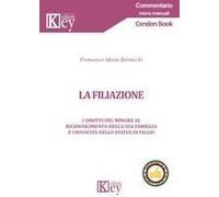 La Filiazione. I Diritti Del Minore Al Riconoscimento Della Sua Famiglia E Univocità Dello Status Di Figlio