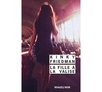 La Fille à la valise - Kinky Friedman - Rivages - Poche - Roman