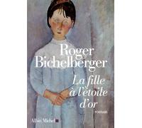 Roger Bichelberger – La Fille à l'étoile d'or – Roman – Broché