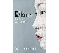 La fille automate de Bacigalupi, Paolo (2013) Broché