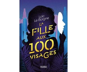 La fille aux 100 visages - Loïc Le Borgne - Fleurus - broché - Roman adolescent