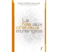 La fille aux cheveux étranges - David Foster Wallace - Au diable vauvert - broché - Roman