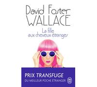 La fille aux cheveux étranges - David Foster Wallace - J'ai Lu - Poche - Roman