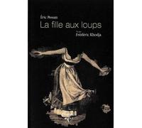 La fille aux loups - Eric Pessan - Du Chemin De Fer Eds - broché - Roman