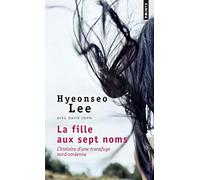 La Fille aux sept noms: L'Histoire d'une transfuge nord-coréenne