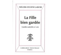 La Fille bien gardée - Eugène Labiche - Librairie Theatrale - broché - Théâtre