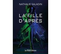 La fille d’après - Nathalie Saladin - Presses Litteraires - broché - Roman
