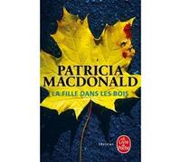 La Fille dans les bois Patricia J. MacDonald (Auteur)