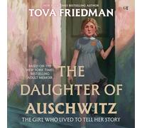 La fille d'Auschwitz : la fille qui a vécu pour raconter son histoire