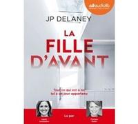 La Fille d'avant J.P. Delaney (Auteur), Ingrid Donnadieu (Lu par), Floriane Muller (Lu par), Jean Esch (Traduction)