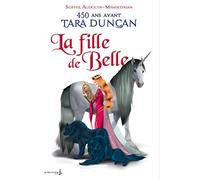 La Fille de Belle. 450 ans avant Tara Duncan