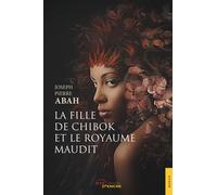 La Fille de Chibok et le Royaume maudit - Joseph Pierre Abah - Jets D'encre - broché - Récit