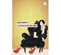 La fille de cinquante ans - Malin Lindroth - Globe - broché - Essai