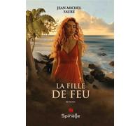 La fille de feu - Jean-Michel Faure - Spinelle Eds - broché - Roman