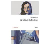 La fille de la colline - Sevin Sahin - Philippe Rey - broché - Roman