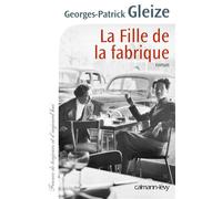 La Fille de la fabrique - Georges Patrick Gleize - Calmann-Levy - broché - Roman