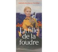 La fille de la foudre - Gabrielle Boulianne-Tremblay - Marchand De Feuilles - broché - Roman