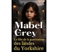 La fille de la guérisseuse des landes du Yorkshire: Une émouvante saga victorienne sur les secrets, l’héritage et le courage de suivre son destin