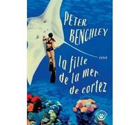 La fille de la mer de Cortez Peter Benchley (Auteur)