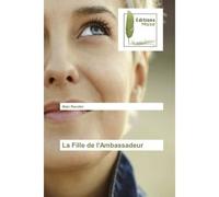 La Fille de l'Ambassadeur - Alain Ravolet - Muse Editions - broché - Roman