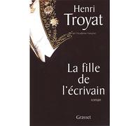 La fille de l'écrivain - Henri Troyat - Grasset - broché - Roman