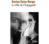 La fille de l'Espagnole Karina Sainz Borgo (Auteur), Stéphanie Decante (Traduction)