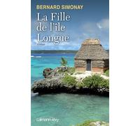 La Fille de l'île longue - Bernard Simonay - Calmann-Levy - broché - Roman