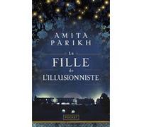 La Fille de l'illusionniste Amita Parikh (Auteur), Marie Chivot-Buhler (Traduction)