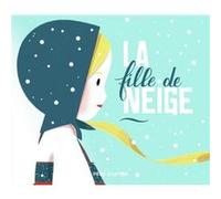 La fille de neige Sébastien Pelon (Auteur), Sébastien Pelon (Illustration)