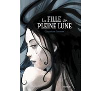 Christian Grenier – La Fille de pleine lune – Roman junior dès 9 ans – Broché