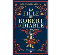 La fille de Robert le Diable - Gérard Hamelin - Des Libertes - broché - Roman