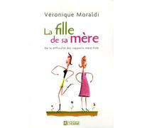 LA FILLE DE SA MERE DE LA DIFFICULTE DES RAPPORTS MERE-FILLE