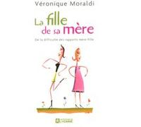 La fille de sa mère Véronique Moraldi (Auteur)