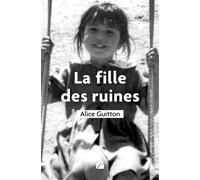 La fille des ruines - Alice Guitton - Du Pantheon Eds - broché - Témoignage