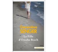 La Fille d'Omaha Beach Geneviève Senger (Auteur)