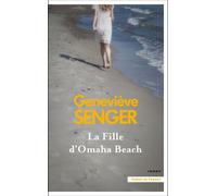 La Fille d'Omaha Beach - Geneviève Senger - Presses De La Cite - broché - Roman