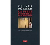 La Fille du bourreau et le moine noir Oliver Potzsch (Auteur), Johannes Honigmann (Traduction)