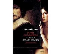 La Fille du bourreau et le roi des mendiants Johannes Honigmann (Traduction), Oliver Potzsch (Auteur)