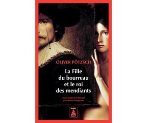 La Fille du bourreau et le roi des mendiants - Oliver Potzsch - Actes sud - Poche - Roman