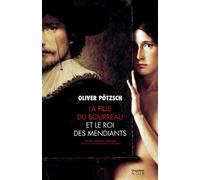 Oliver Potzsch – La Fille du bourreau et le roi des mendiants – Traduit par Johannes Honigmann