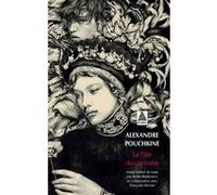 La Fille du capitaine Alexandre Sergueïevitch Pouchkine (Auteur), Marina Tsvetaïeva (Auteur), André Markowicz (Traduction), Françoise Morvan (Traduction)